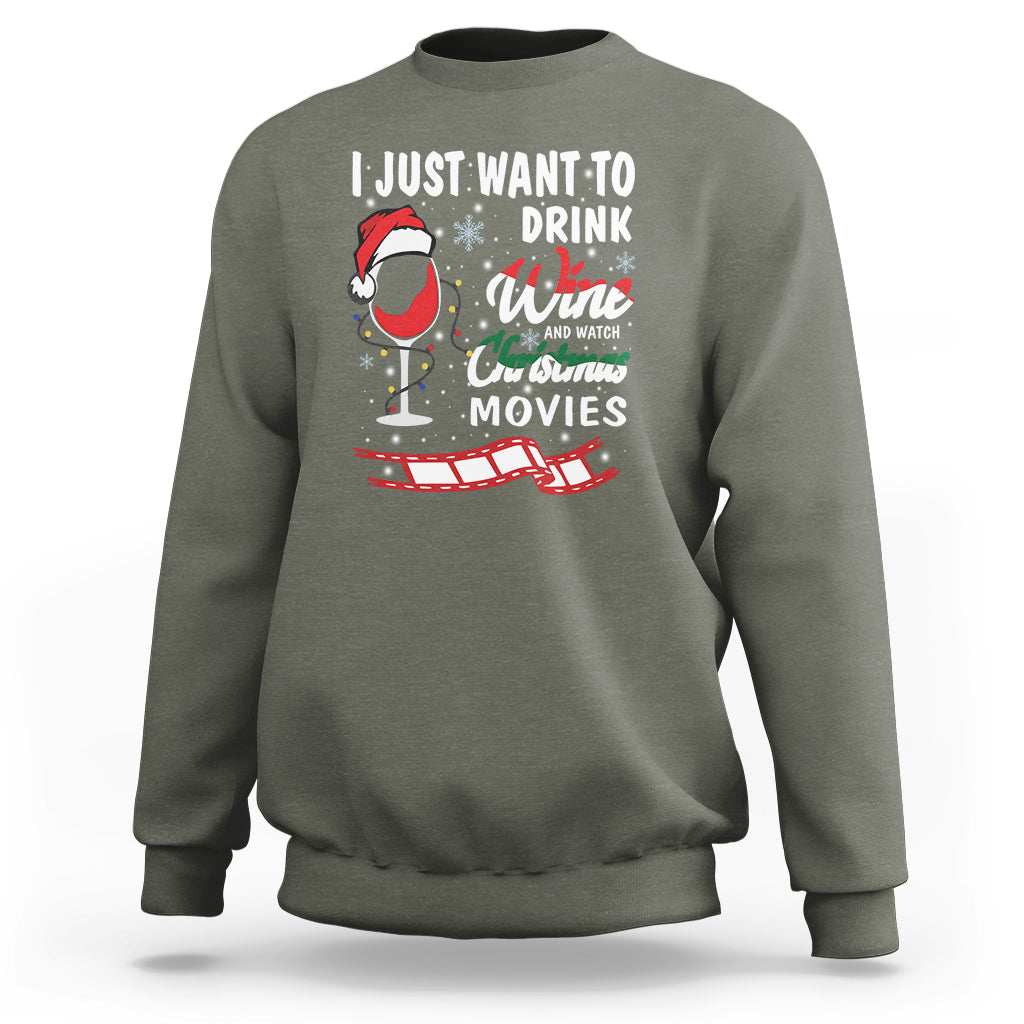 I Just Want to Drink Wine and Watch Christmas Movies Sweatshirt - Wonder Print Shop