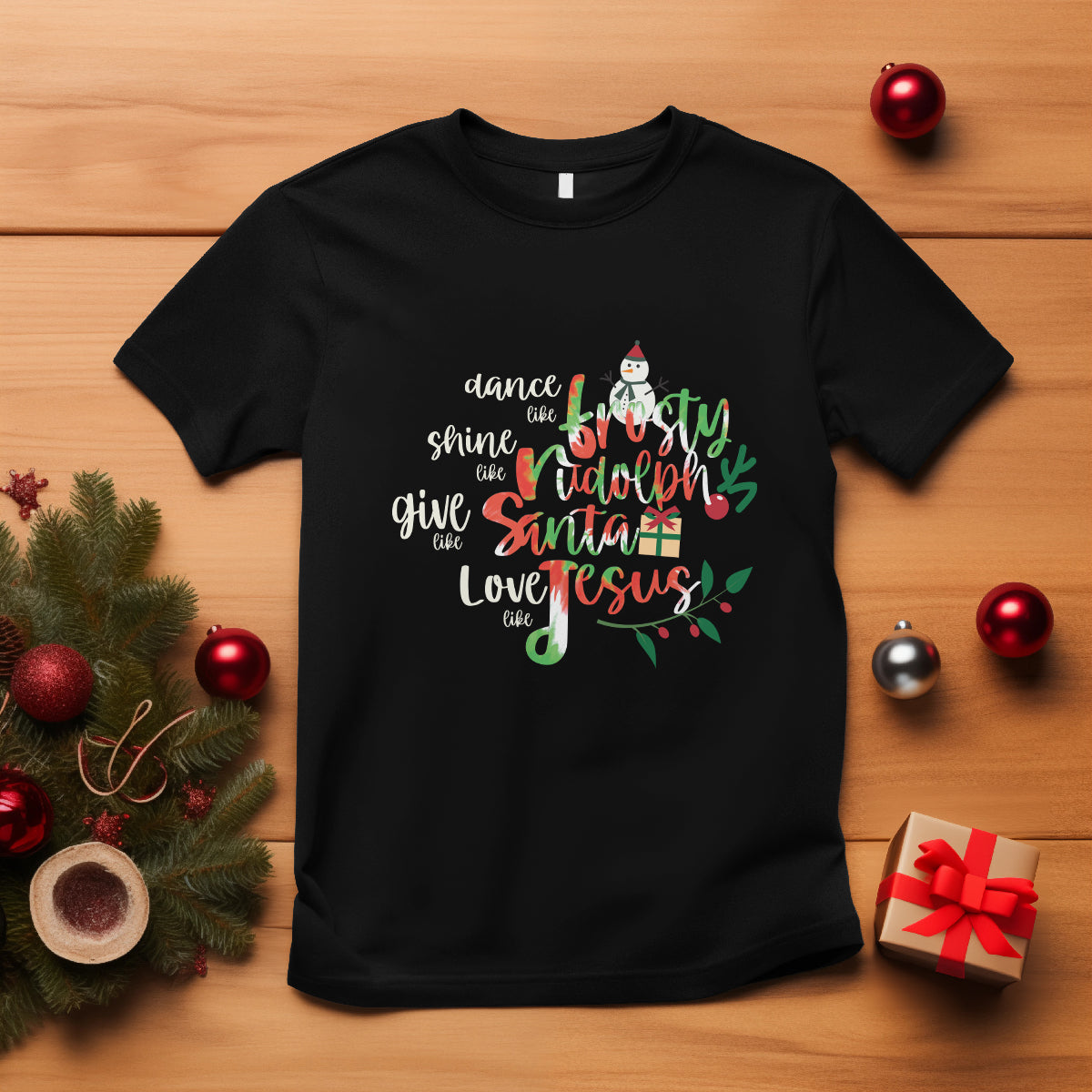 Christmas T Shirt Dance Like Frosty Shine Like Rudolph Give Like Santa Love Like Jesus Tie Dye - Wonder Print Shop