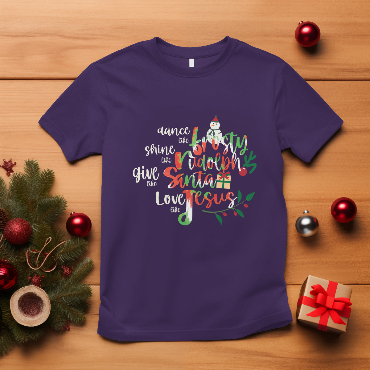 Christmas T Shirt Dance Like Frosty Shine Like Rudolph Give Like Santa Love Like Jesus Tie Dye - Wonder Print Shop