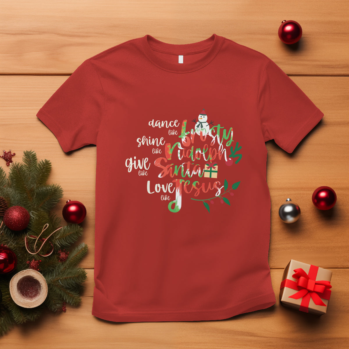 Christmas T Shirt Dance Like Frosty Shine Like Rudolph Give Like Santa Love Like Jesus Tie Dye - Wonder Print Shop