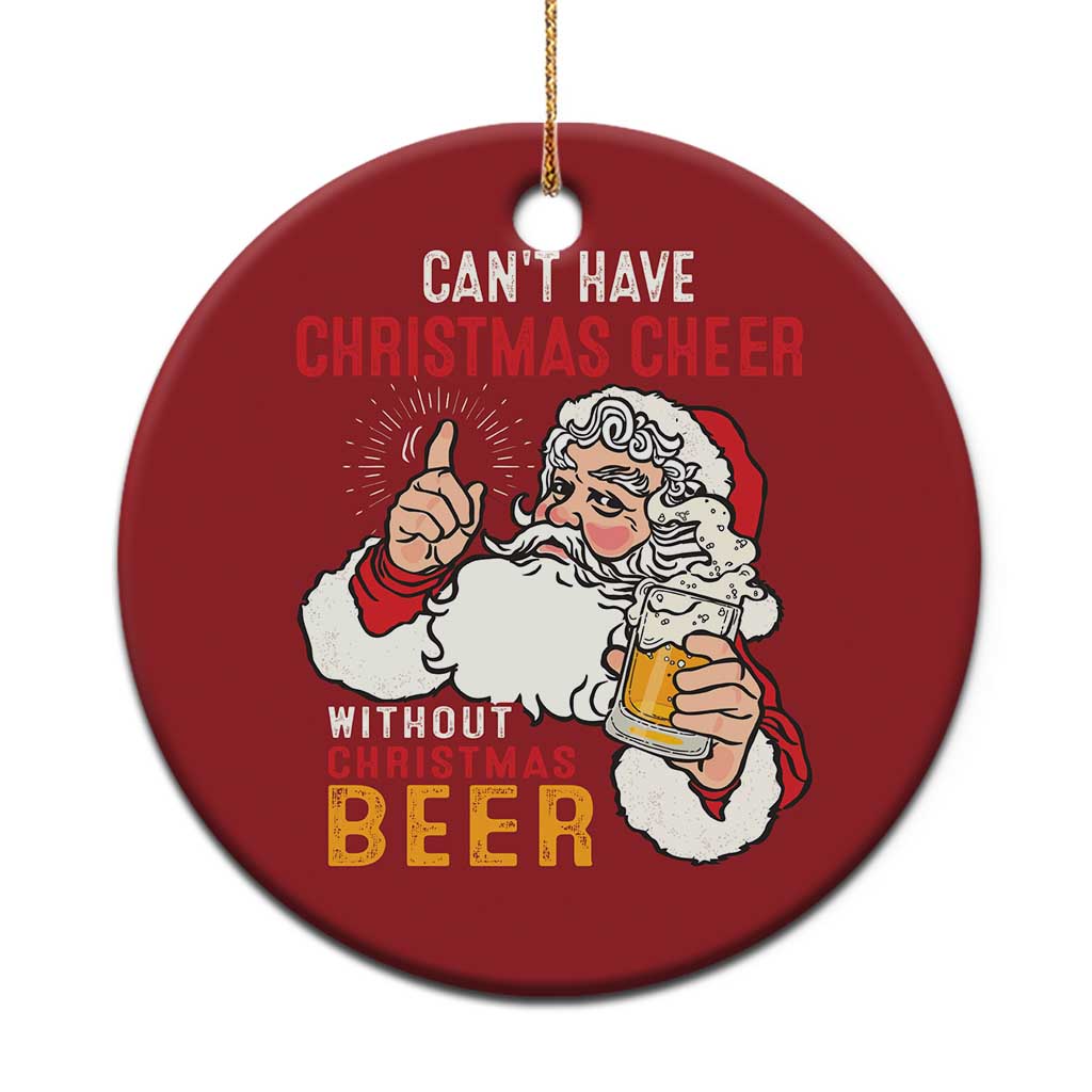 Funny Santa Drinking Christmas Ornament Can't Have Christmas Cheer Without Christmas Beer - Wonder Print Shop
