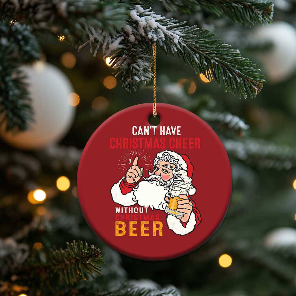 Funny Santa Drinking Christmas Ornament Can't Have Christmas Cheer Without Christmas Beer - Wonder Print Shop