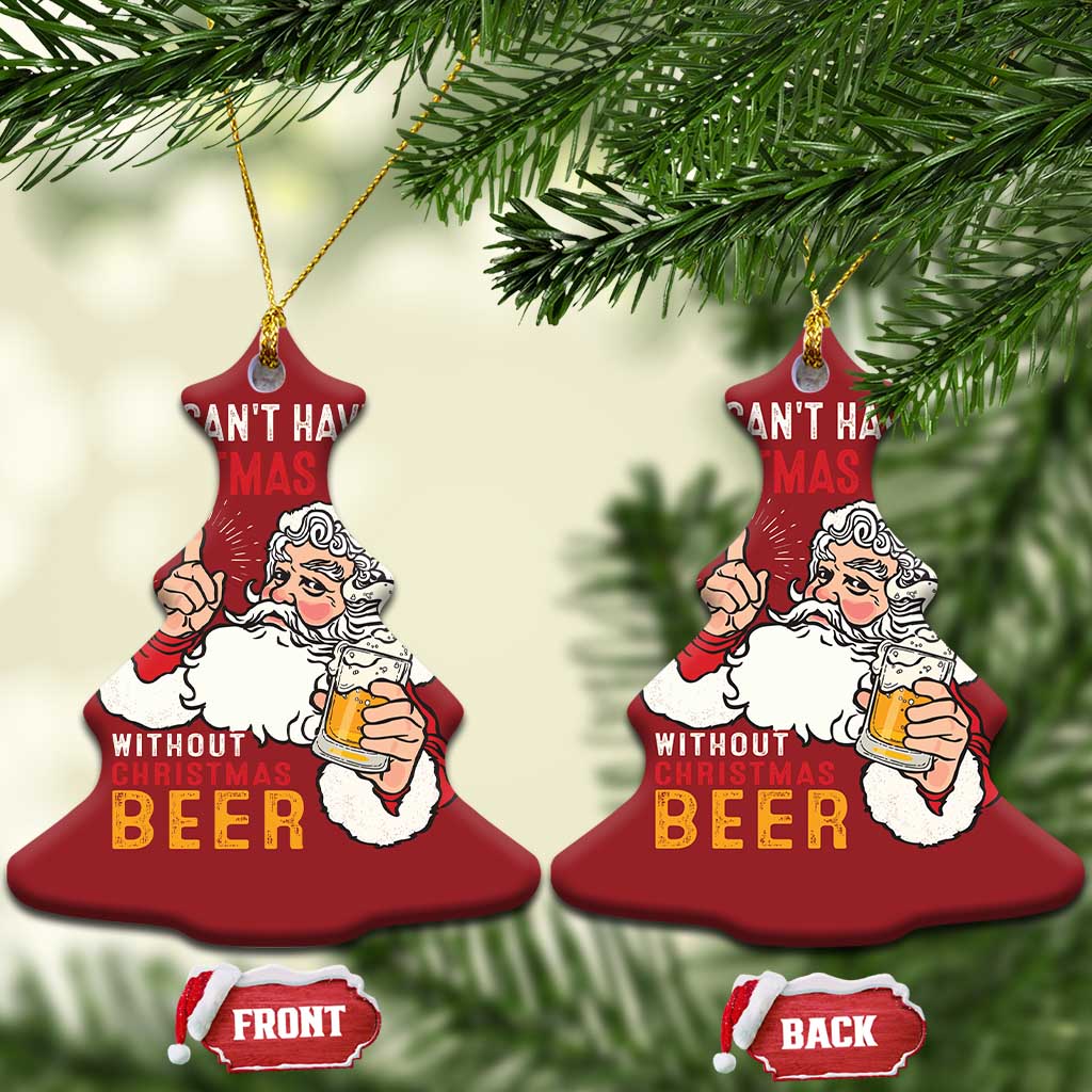 Funny Santa Drinking Christmas Ornament Can't Have Christmas Cheer Without Christmas Beer - Wonder Print Shop