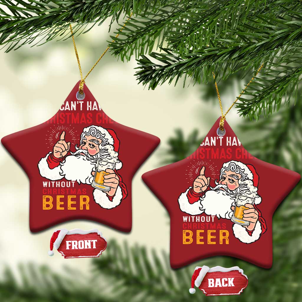 Funny Santa Drinking Christmas Ornament Can't Have Christmas Cheer Without Christmas Beer - Wonder Print Shop