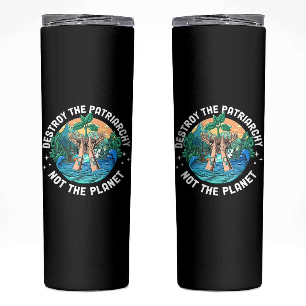 Destroy The Patriarchy Not The Planet Smash Patriarchy Feminist Earth Day Skinny Tumbler