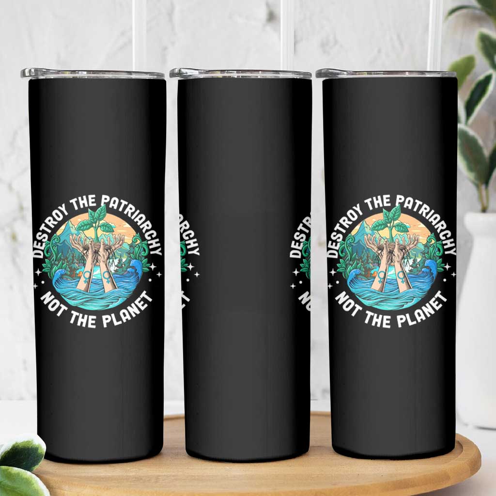Destroy The Patriarchy Not The Planet Smash Patriarchy Feminist Earth Day Skinny Tumbler