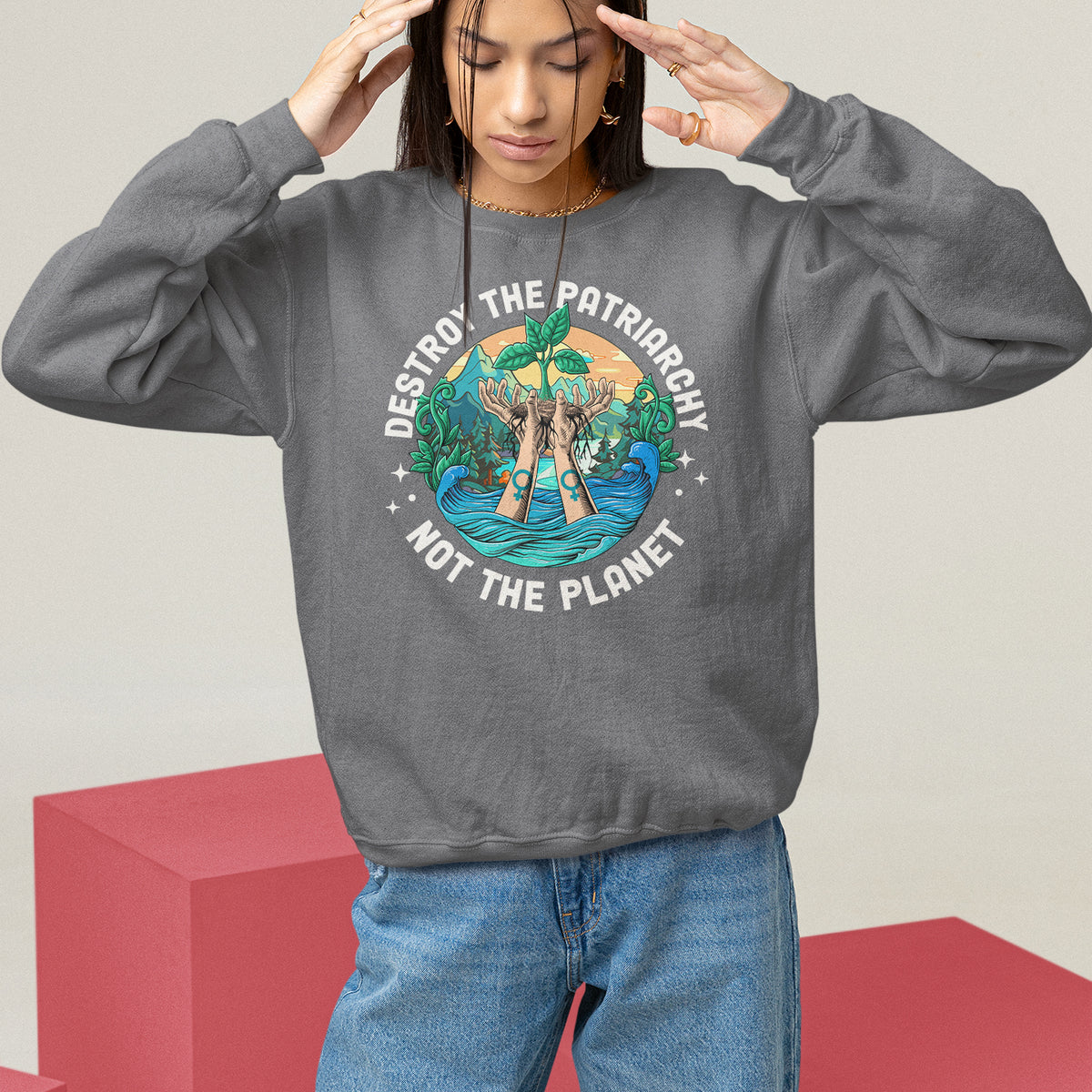 Destroy The Patriarchy Not The Planet Smash Patriarchy Feminist Earth Day Sweatshirt - Wonder Print Shop