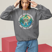 Destroy The Patriarchy Not The Planet Smash Patriarchy Feminist Earth Day Sweatshirt - Wonder Print Shop
