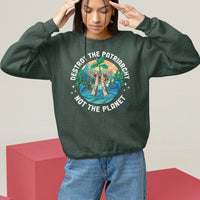 Destroy The Patriarchy Not The Planet Smash Patriarchy Feminist Earth Day Sweatshirt - Wonder Print Shop