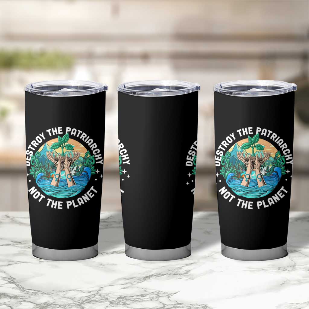 Destroy The Patriarchy Not The Planet Smash Patriarchy Feminist Earth Day Tumbler Cup