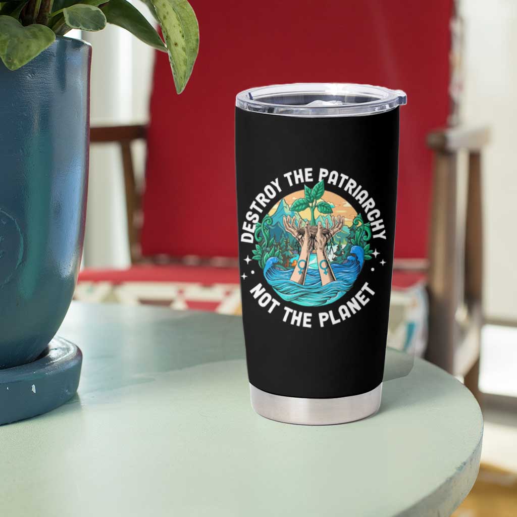 Destroy The Patriarchy Not The Planet Smash Patriarchy Feminist Earth Day Tumbler Cup