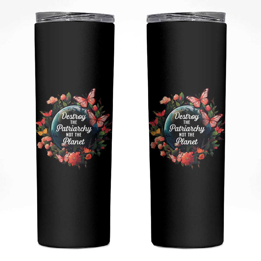 Feminist Skinny Tumbler Destroy The Patriarchy Not The Planet Smash Patriarchy Earth Day