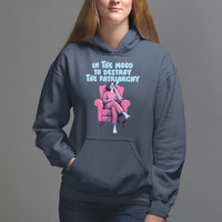 Feminist Hoodie In A Mood To Destroy The Patriarchy Cool Women Smoking - Wonder Print Shop