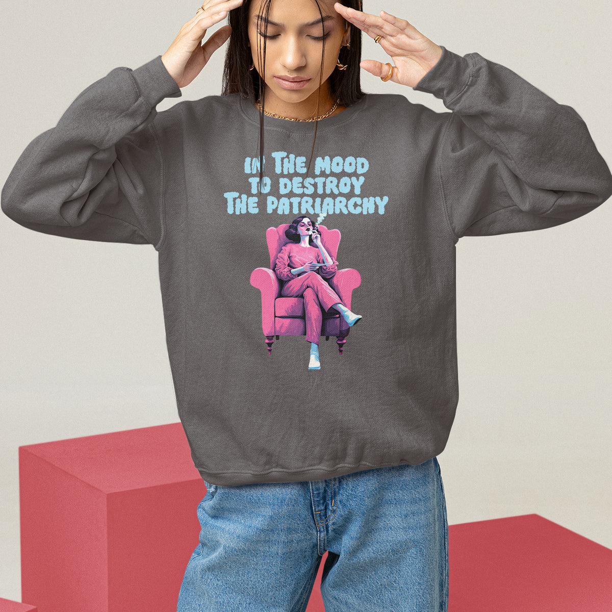 Feminist Sweatshirt In A Mood To Destroy The Patriarchy Cool Women Smoking - Wonder Print Shop