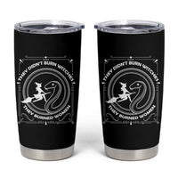 Feminist Witch Tumbler Cup They Didn't Burn Witches They Burned Women