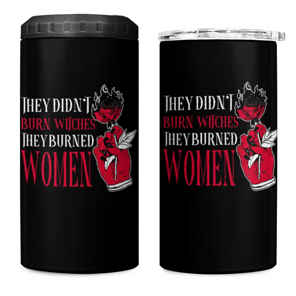 Feminist Witch 4 in 1 Can Cooler Tumbler They Didn't Burn Witches They Burned Women Roses