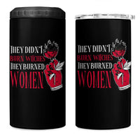 Feminist Witch 4 in 1 Can Cooler Tumbler They Didn't Burn Witches They Burned Women Roses