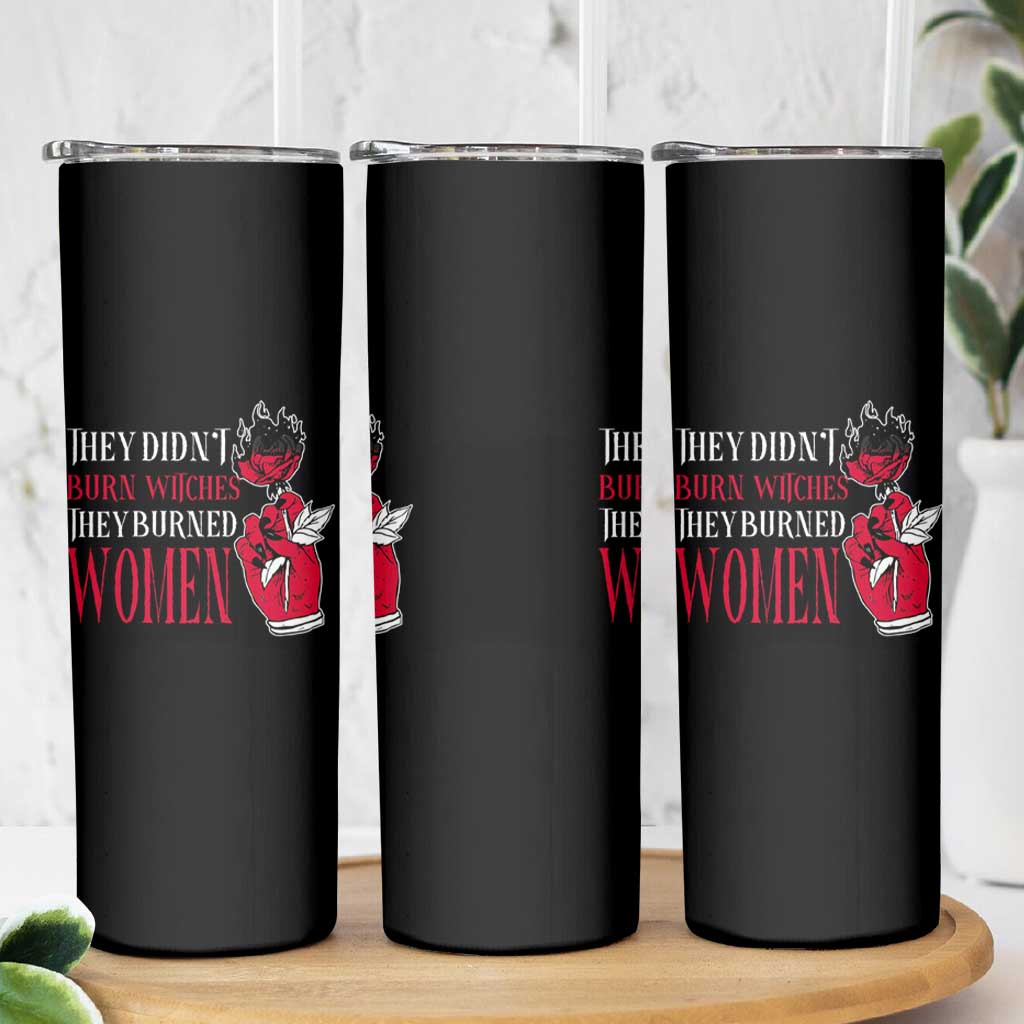Feminist Witch Skinny Tumbler They Didn't Burn Witches They Burned Women Roses