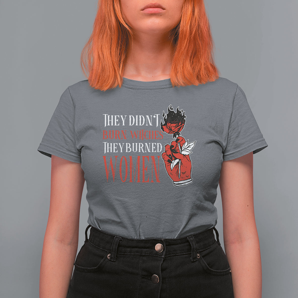 Feminist Witch T Shirt For Women They Didn't Burn Witches They Burned Women Rose - Wonder Print Shop