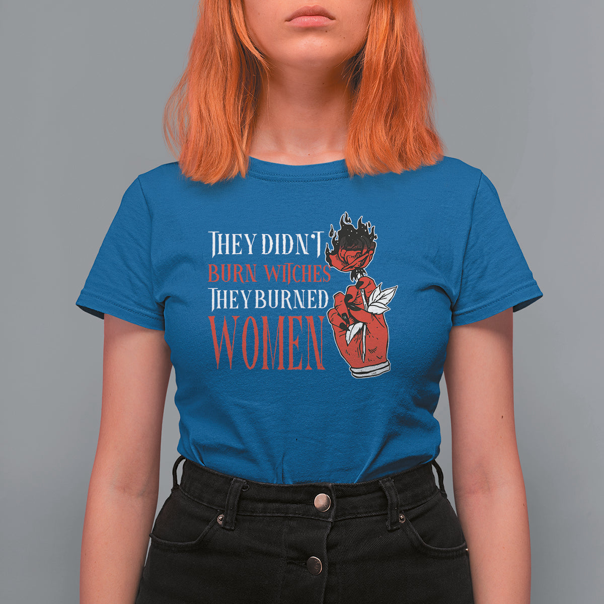 Feminist Witch T Shirt For Women They Didn't Burn Witches They Burned Women Rose - Wonder Print Shop