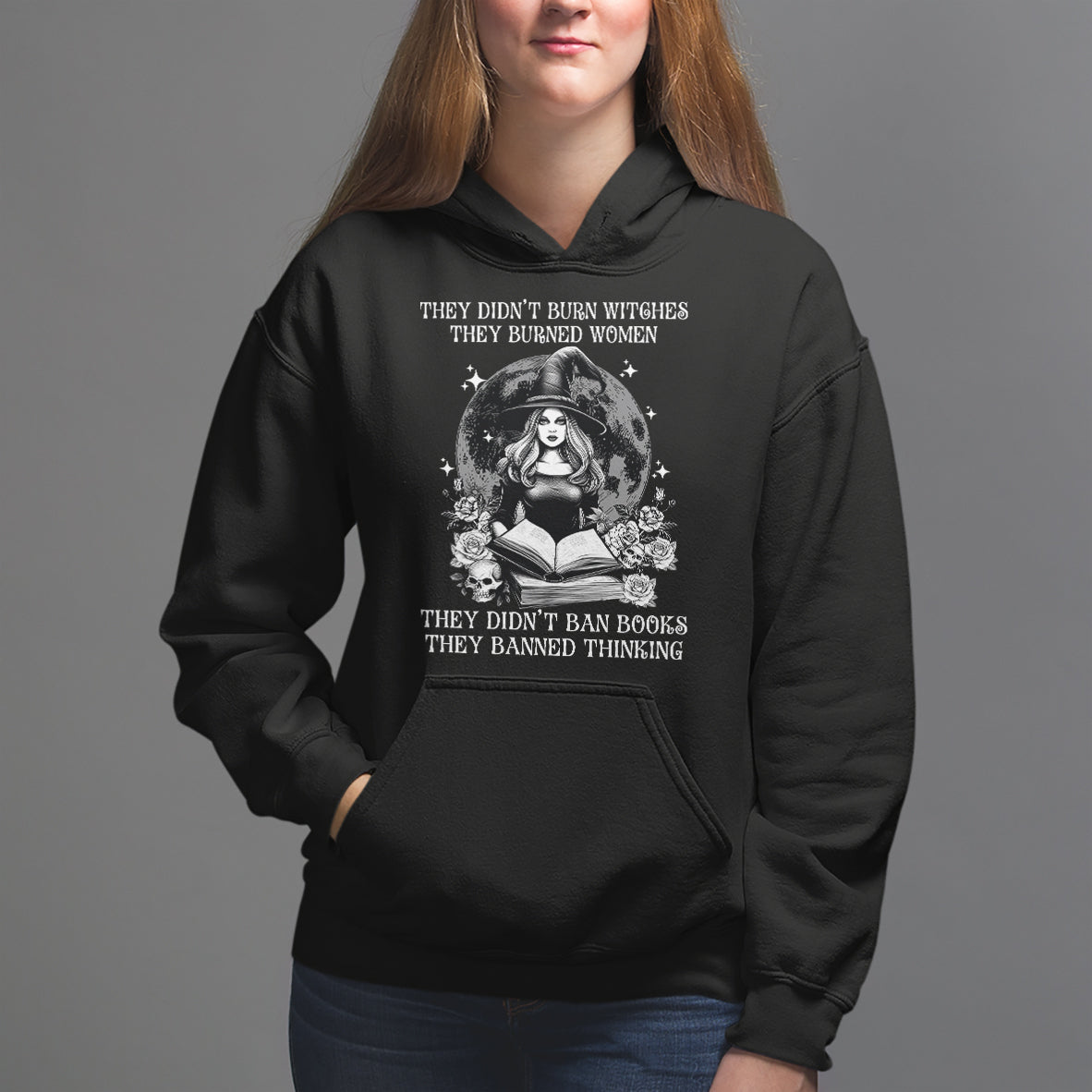 They Didn't Burn Witches They Burned Women They Didn't Ban Books They Banned Thinking Hoodie - Wonder Print Shop