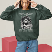 They Didn't Burn Witches They Burned Women They Didn't Ban Books They Banned Thinking Sweatshirt - Wonder Print Shop