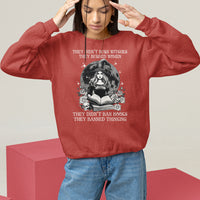They Didn't Burn Witches They Burned Women They Didn't Ban Books They Banned Thinking Sweatshirt - Wonder Print Shop
