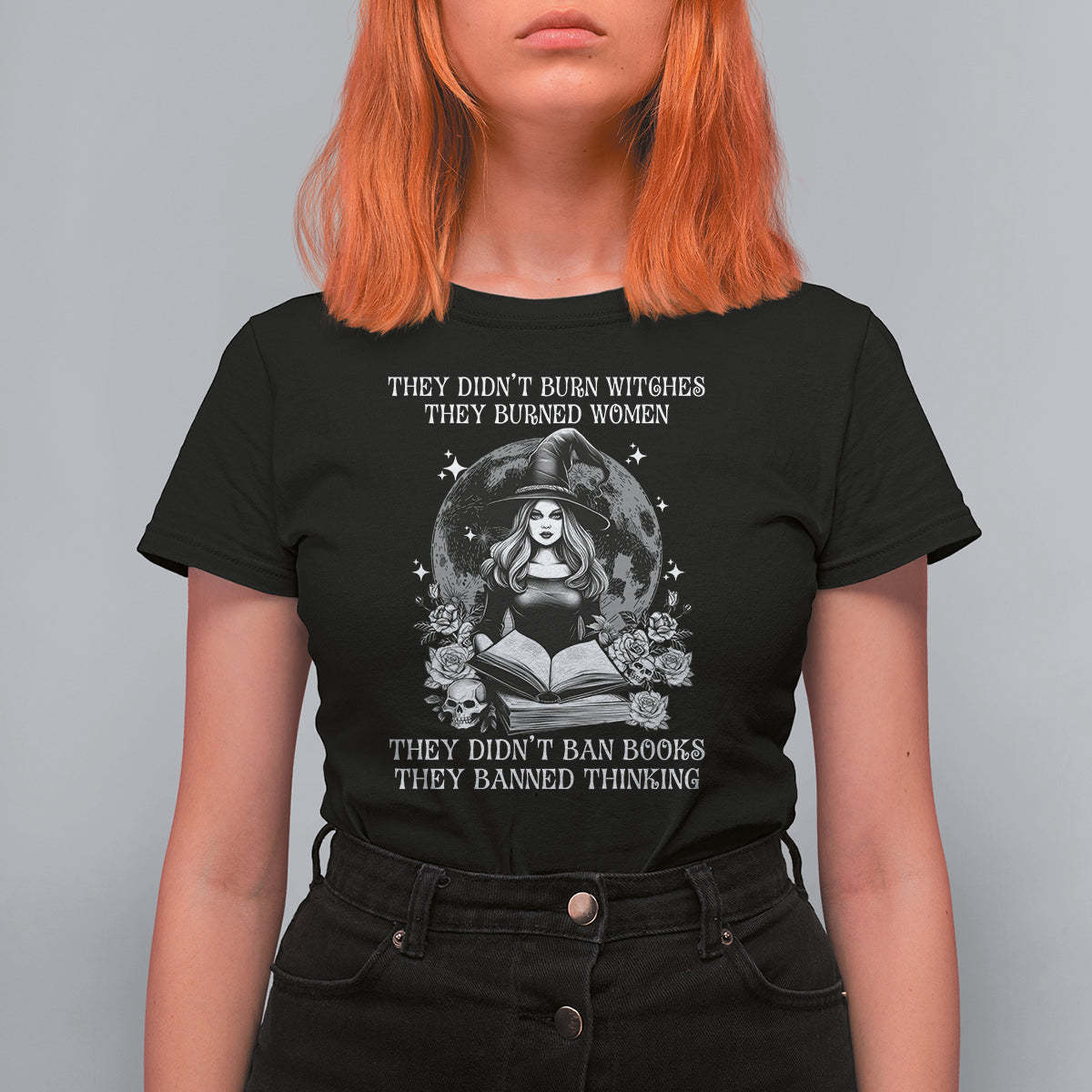 They Didn't Burn Witches They Burned Women They Didn't Ban Books They Banned Thinking T Shirt For Women - Wonder Print Shop