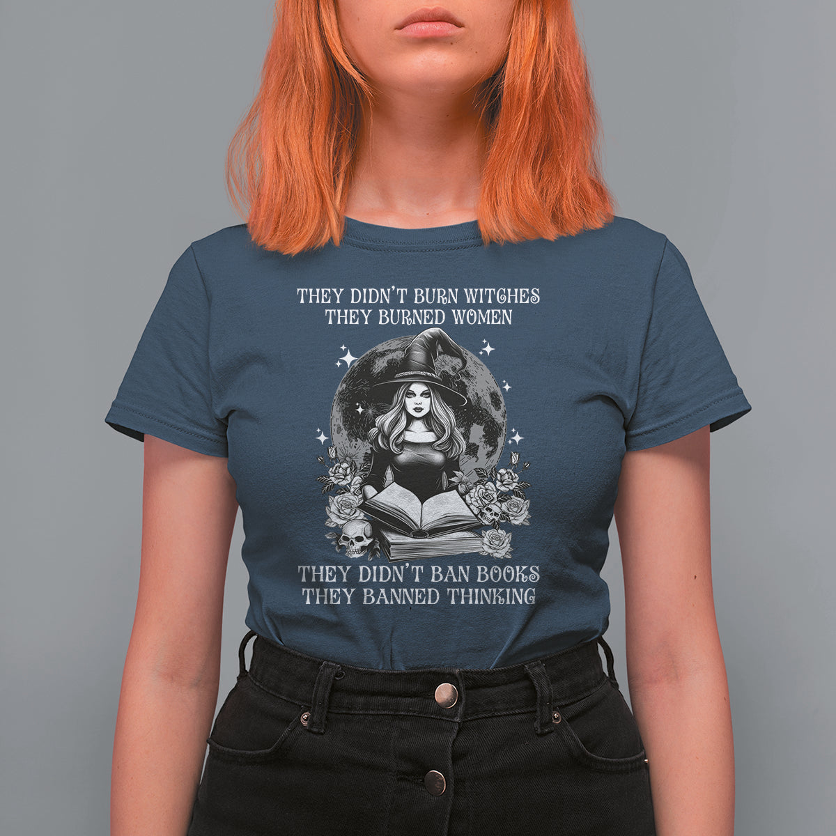 They Didn't Burn Witches They Burned Women They Didn't Ban Books They Banned Thinking T Shirt For Women - Wonder Print Shop