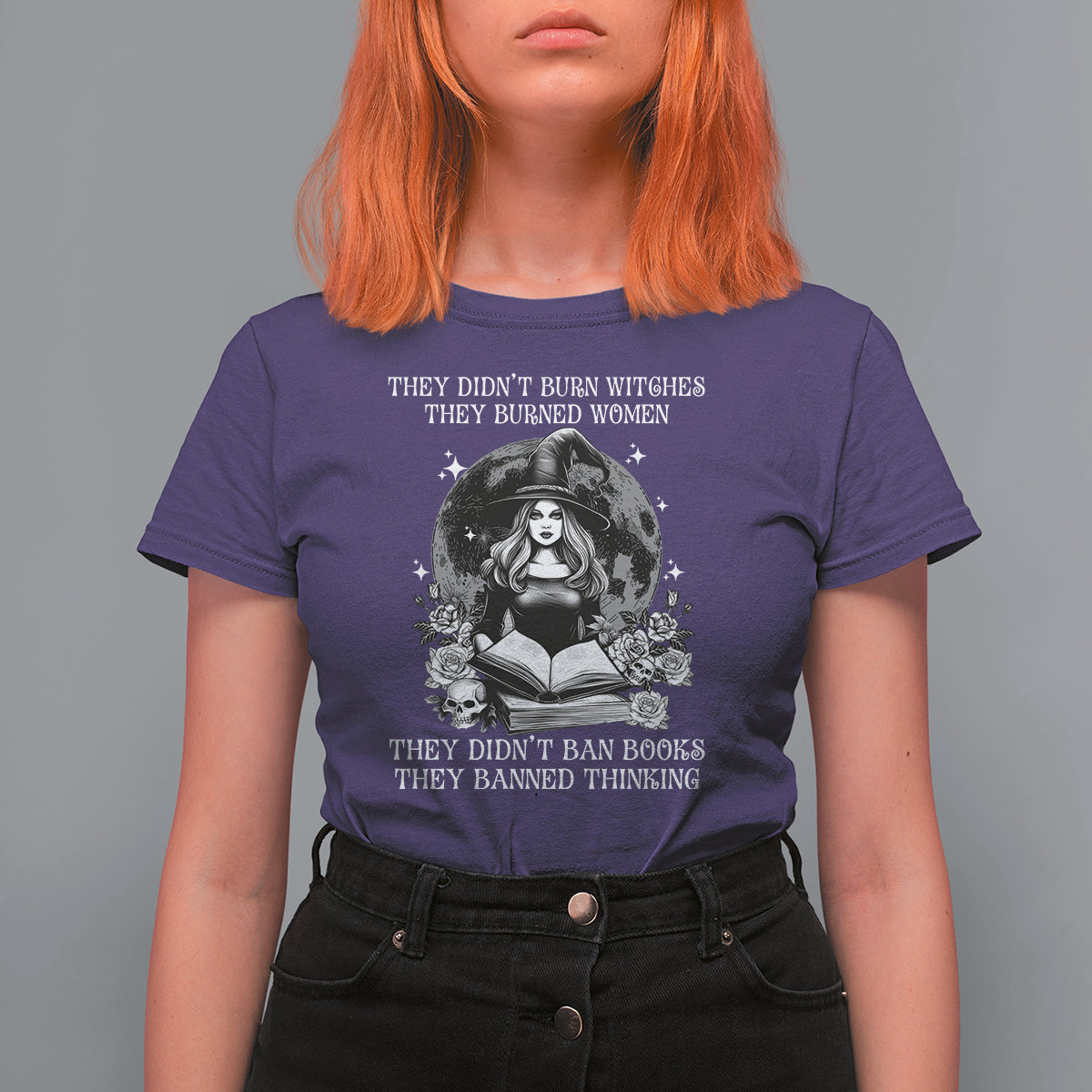 They Didn't Burn Witches They Burned Women They Didn't Ban Books They Banned Thinking T Shirt For Women - Wonder Print Shop