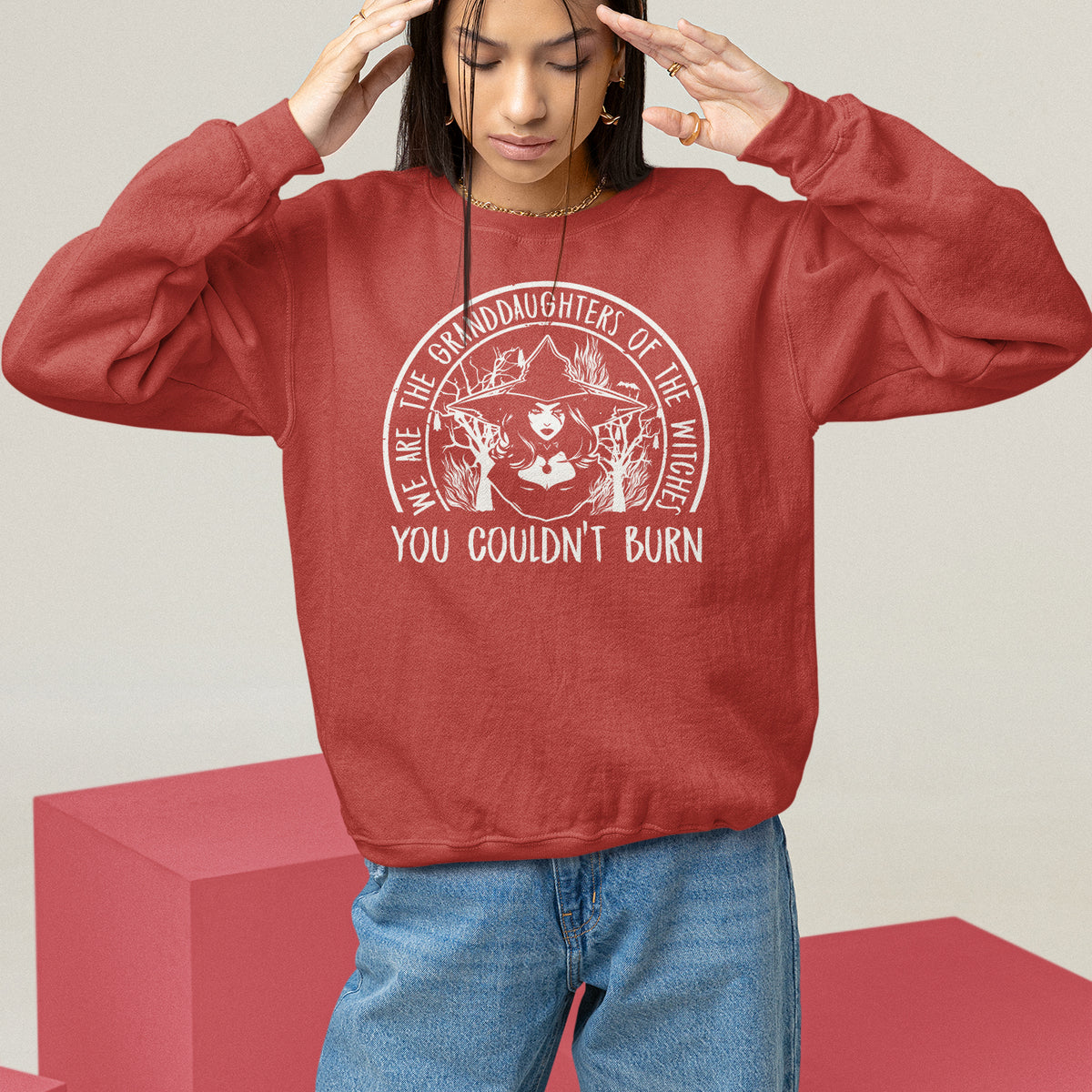 We Are The Granddaughters Of The Witches You Couldn't Burn Sweatshirt - Wonder Print Shop