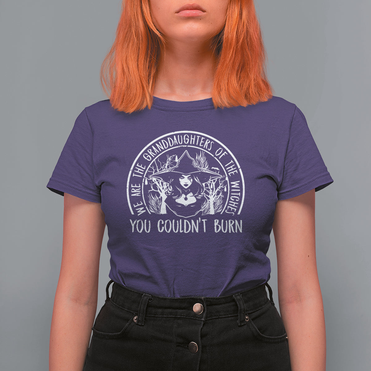 We Are The Granddaughters Of The Witches You Couldn't Burn T Shirt For Women - Wonder Print Shop
