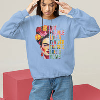 Women's Rights Sweatshirt Not Fragile Like A Flower Fragile Like A Bomb - Wonder Print Shop