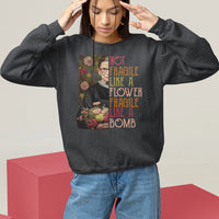Women's Rights Sweatshirt RBG Not Fragile Like A Flower Fragile Like A Bomb - Wonder Print Shop