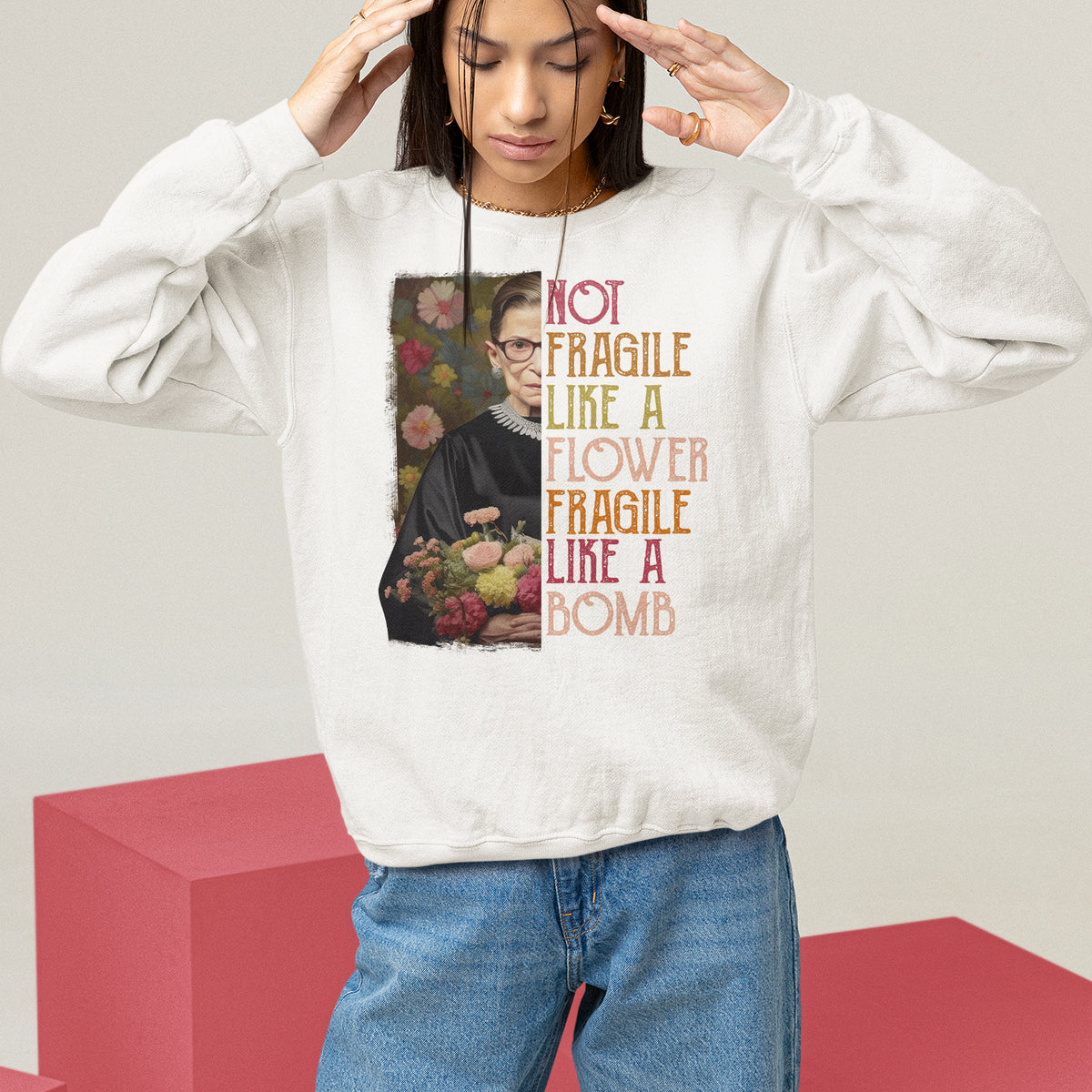 Women's Rights Sweatshirt RBG Not Fragile Like A Flower Fragile Like A Bomb - Wonder Print Shop