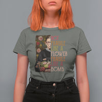 Women's Rights T Shirt For Women RBG Not Fragile Like A Flower Fragile Like A Bomb - Wonder Print Shop