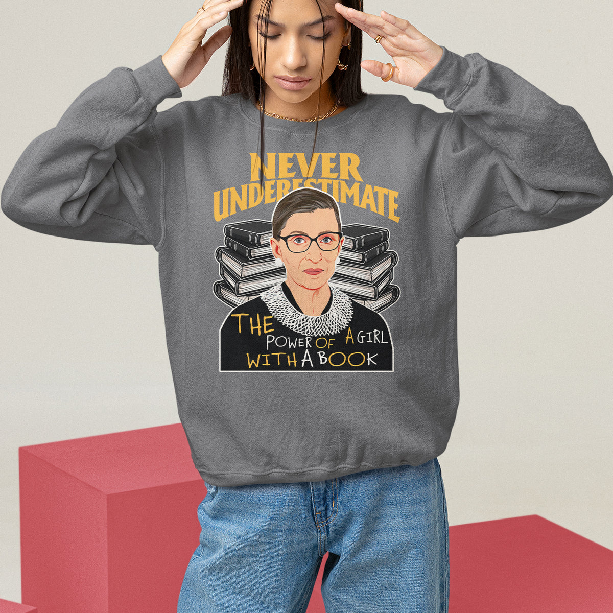 Never Underestimate The Power Of A Girl With A Book Sweatshirt Feminist RBG Ruth Bader Ginsburg - Wonder Print Shop