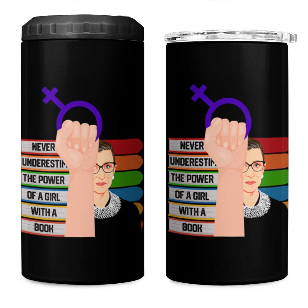 Feminist 4 in 1 Can Cooler Tumbler Never Underestimate The Power Of A Girl With A Book RBG