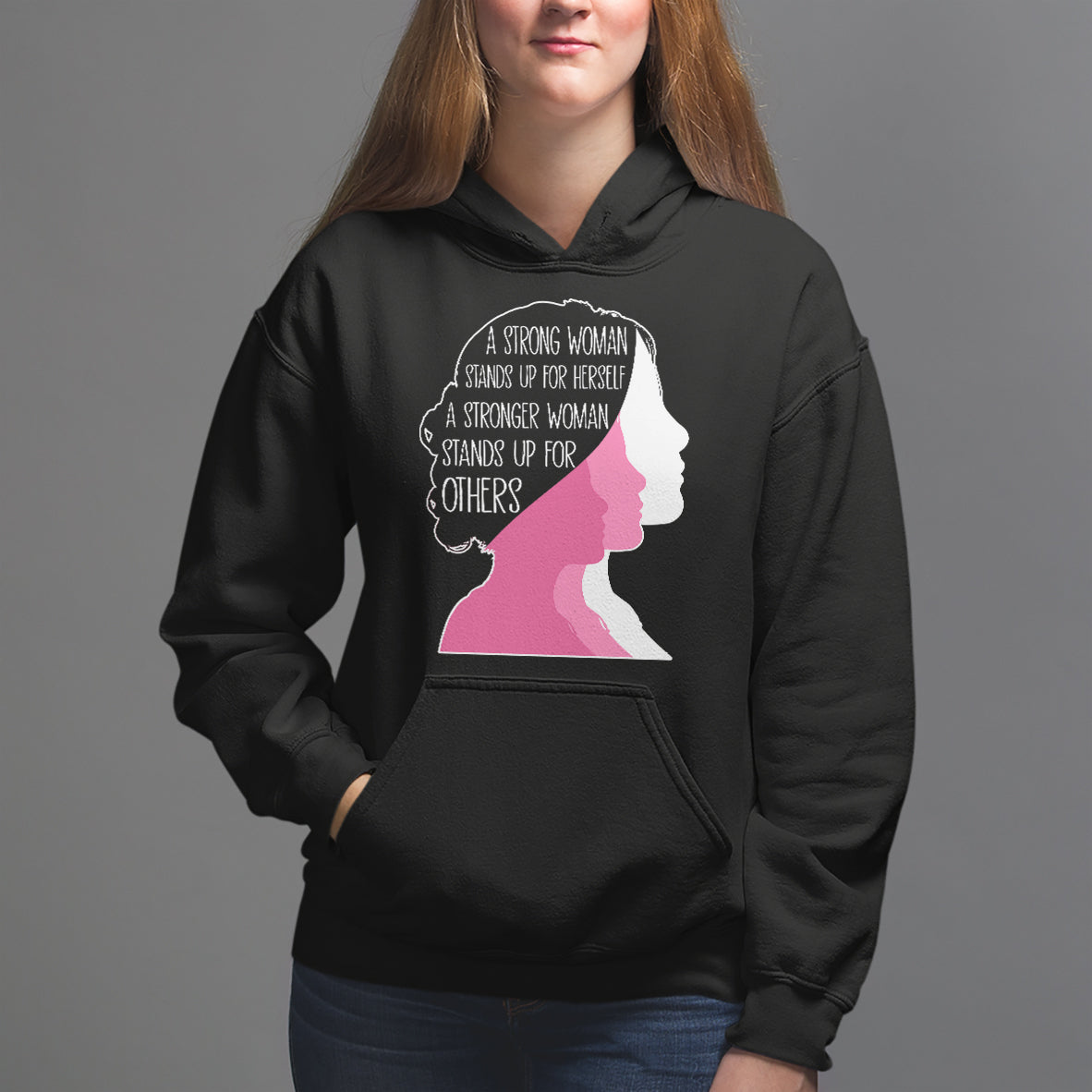 Women's Rights Hoodie A Strong Women Stands Up For Herself A Stronger Woman Stands Up For Others - Wonder Print Shop