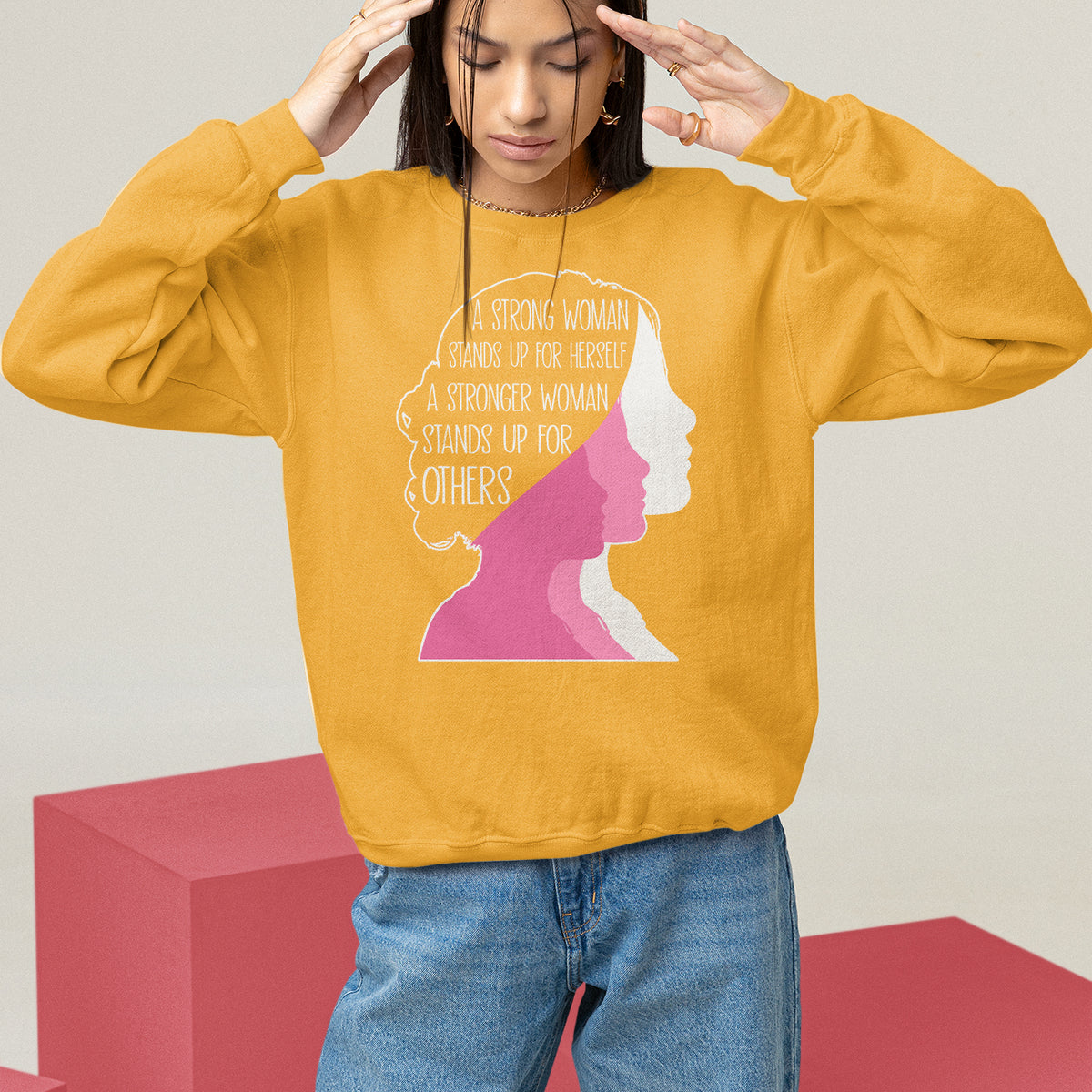 Women's Rights Sweatshirt A Strong Women Stands Up For Herself A Stronger Woman Stands Up For Others - Wonder Print Shop