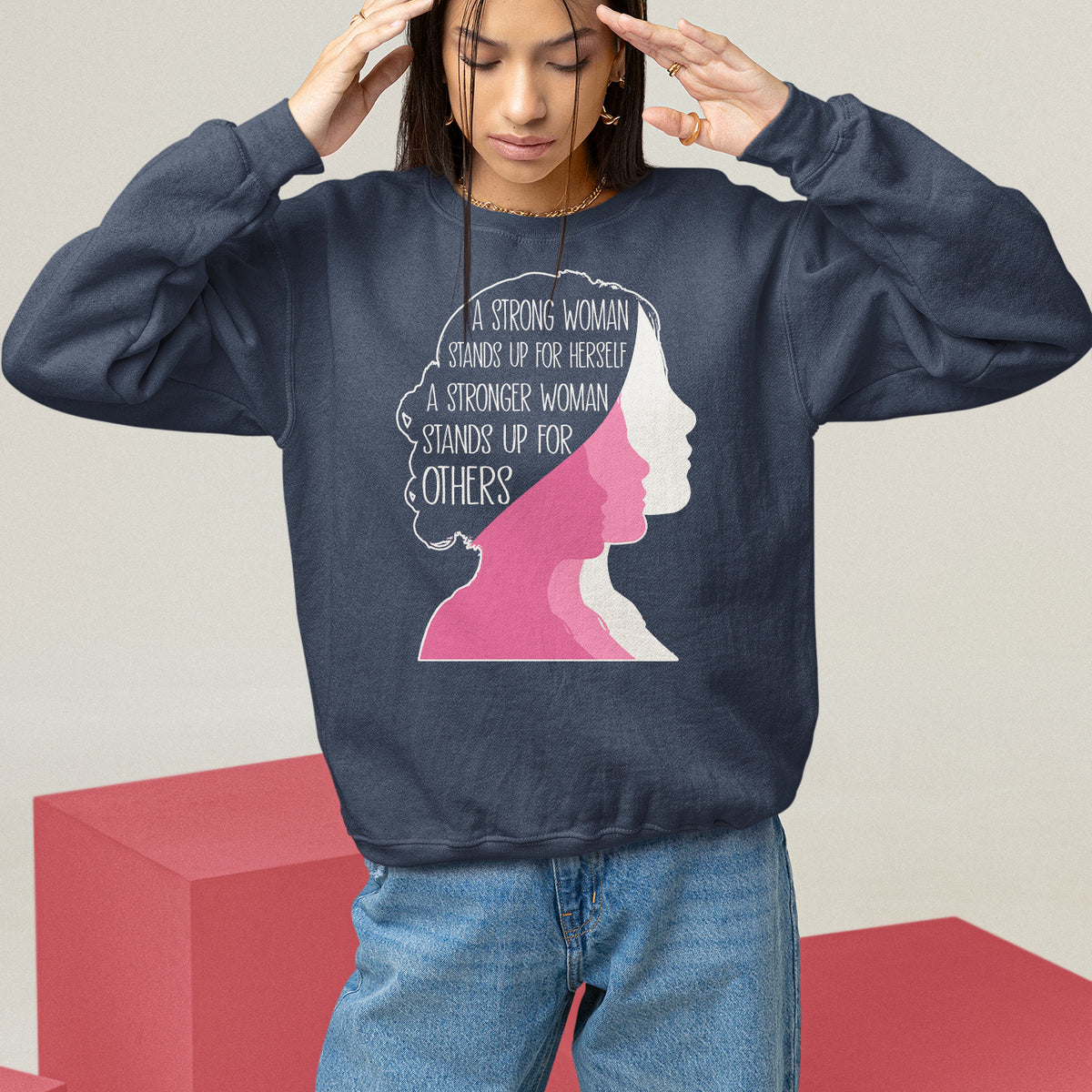 Women's Rights Sweatshirt A Strong Women Stands Up For Herself A Stronger Woman Stands Up For Others - Wonder Print Shop