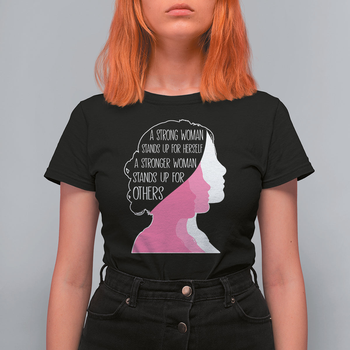 Women's Rights T Shirt For Women A Strong Women Stands Up For Herself A Stronger Woman Stands Up For Others - Wonder Print Shop