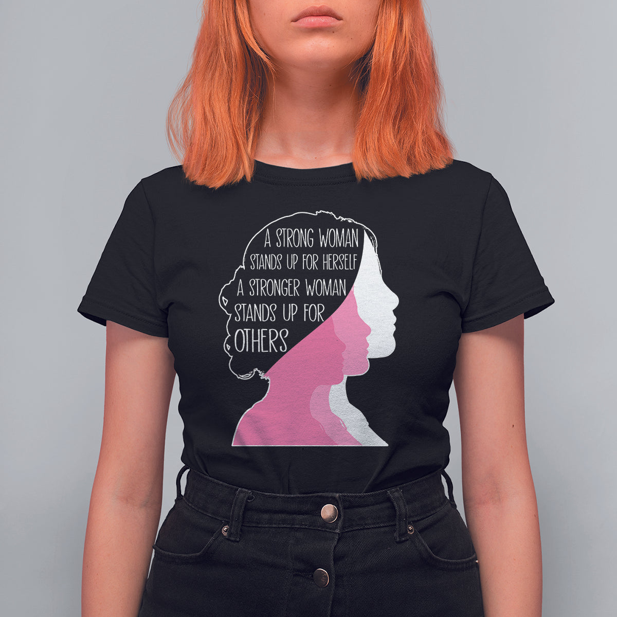 Women's Rights T Shirt For Women A Strong Women Stands Up For Herself A Stronger Woman Stands Up For Others - Wonder Print Shop
