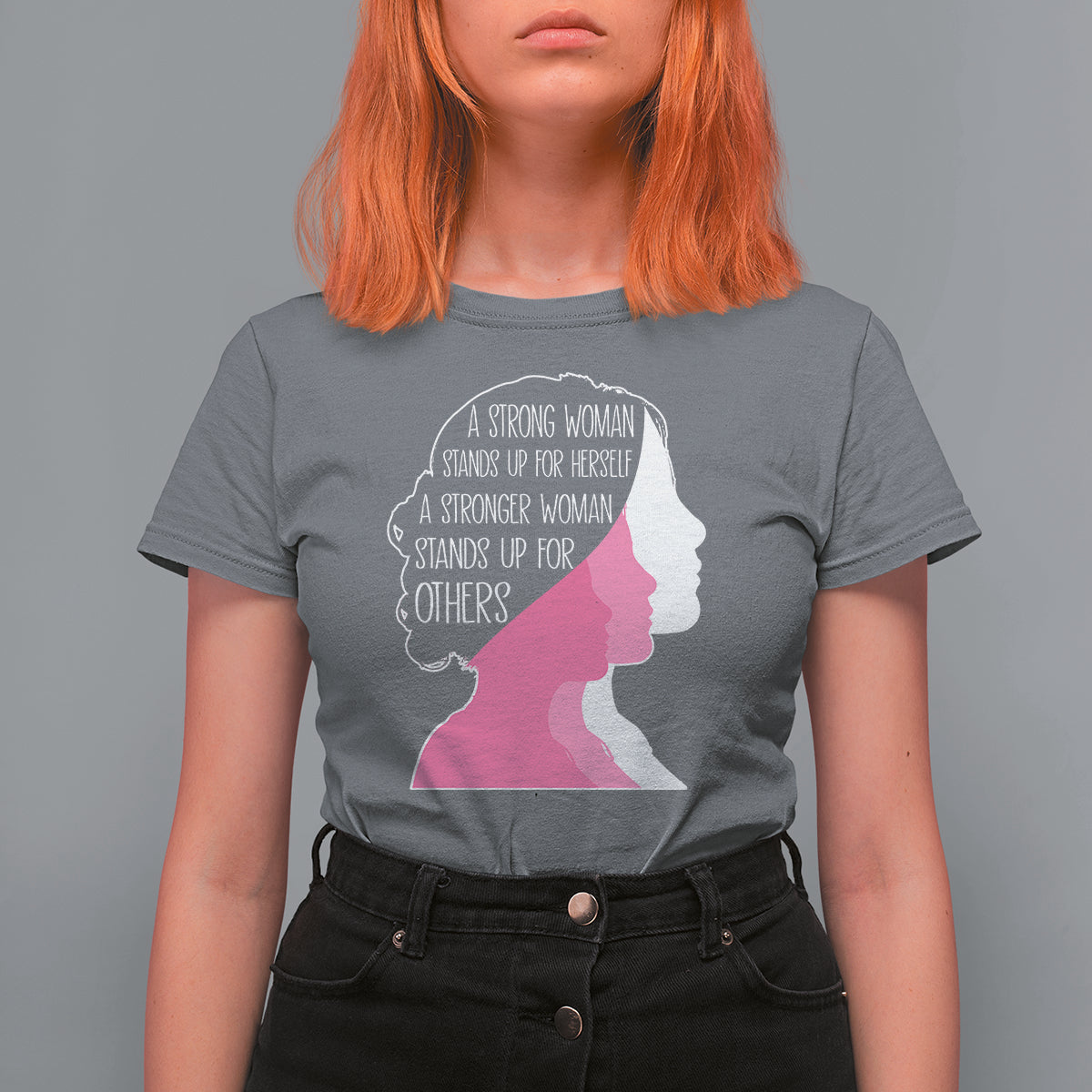 Women's Rights T Shirt For Women A Strong Women Stands Up For Herself A Stronger Woman Stands Up For Others - Wonder Print Shop