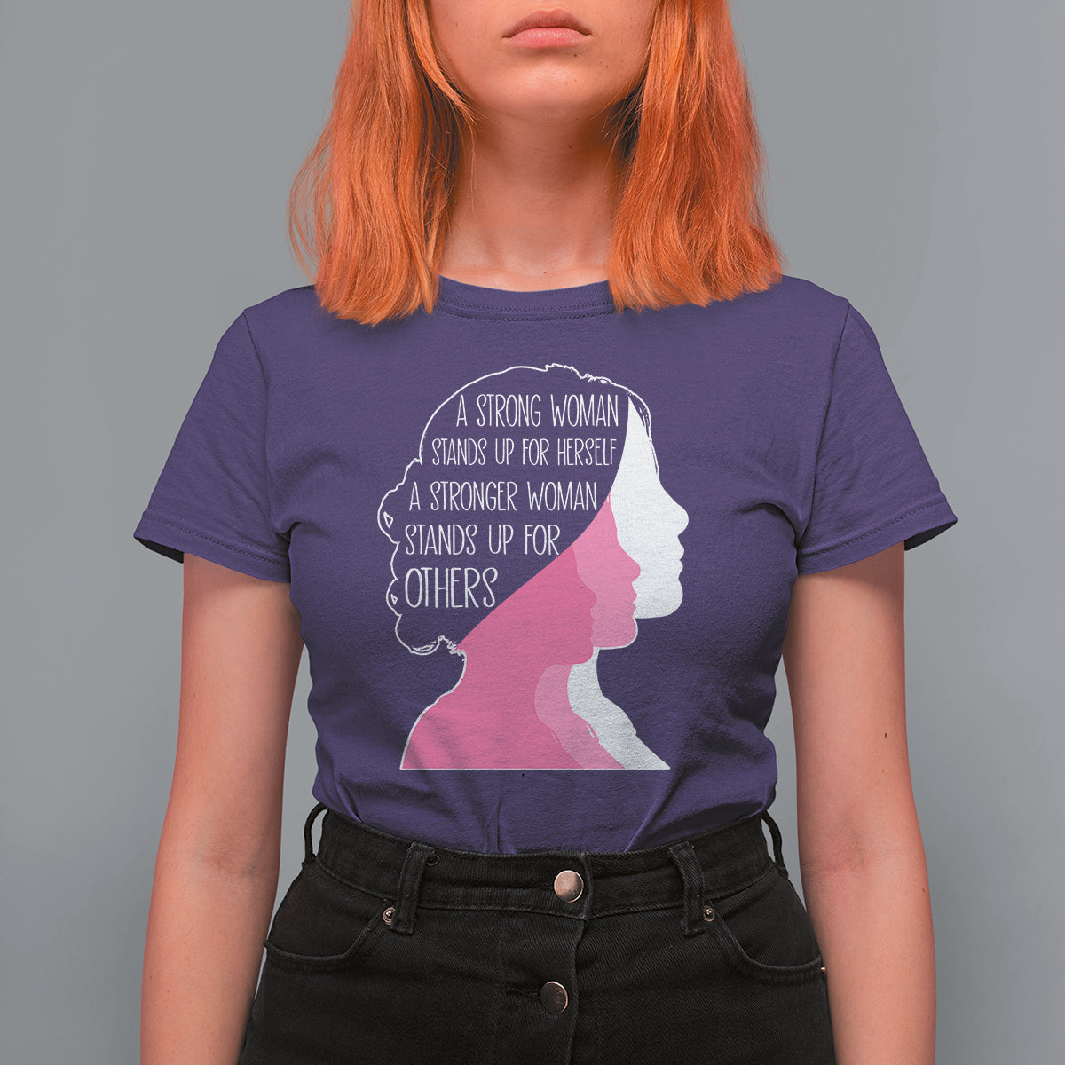 Women's Rights T Shirt For Women A Strong Women Stands Up For Herself A Stronger Woman Stands Up For Others - Wonder Print Shop