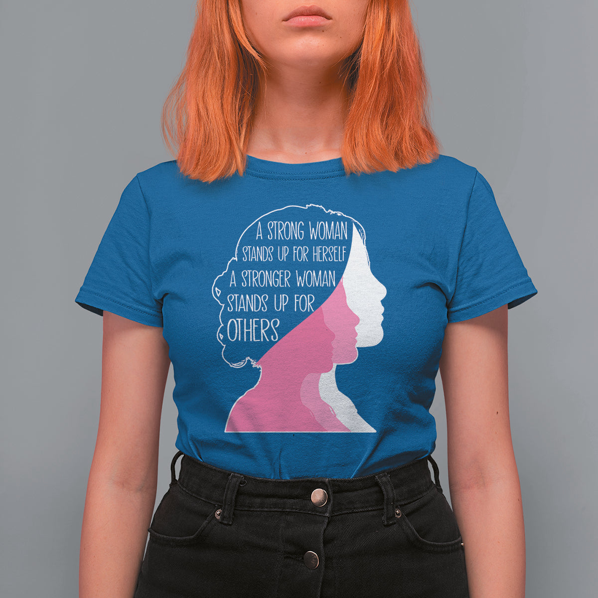 Women's Rights T Shirt For Women A Strong Women Stands Up For Herself A Stronger Woman Stands Up For Others - Wonder Print Shop