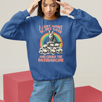 Feminist Sweatshirt I Just Want To Pet Cats and Crush The Patriarchy - Wonder Print Shop