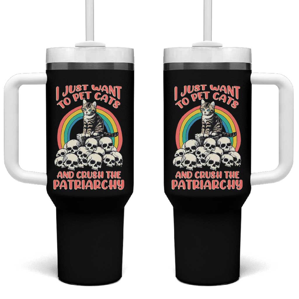 Feminist Tumbler With Handle I Just Want To Pet Cats and Crush The Patriarchy