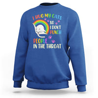 Cat Lover Sweatshirt I Hug My Cat So I Don't Punch People In The Throat - Wonder Print Shop