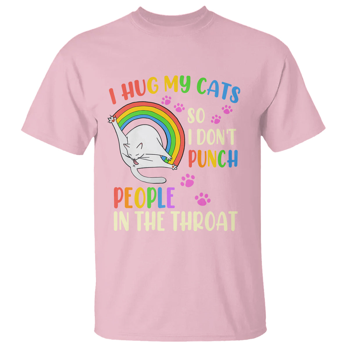 Cat Lover T Shirt I Hug My Cat So I Don't Punch People In The Throat - Wonder Print Shop